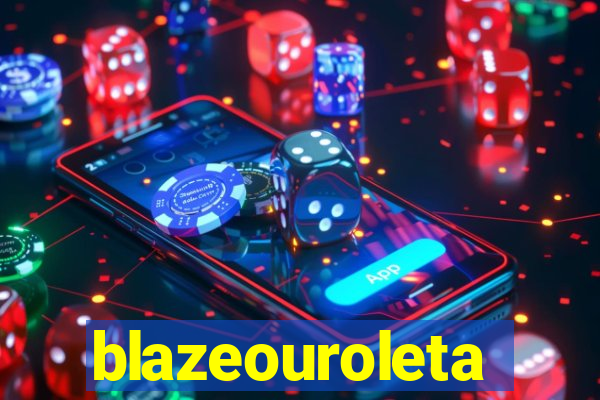 blazeouroleta