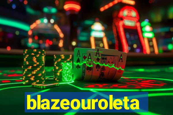 blazeouroleta