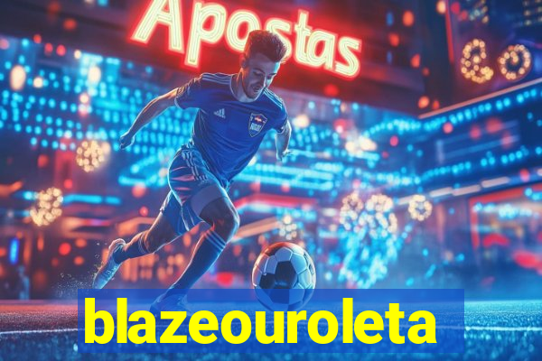 blazeouroleta