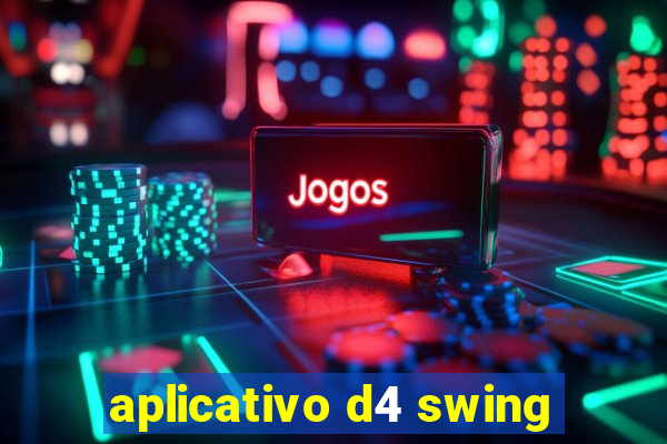 aplicativo d4 swing