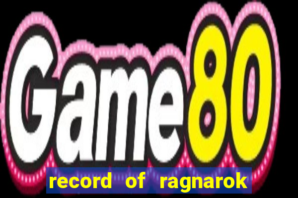 record of ragnarok 3 temporada ep 1