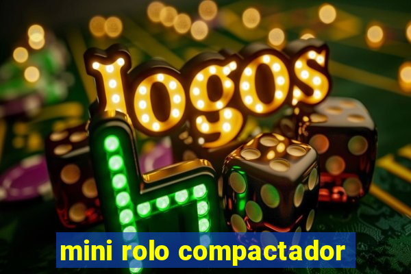 mini rolo compactador