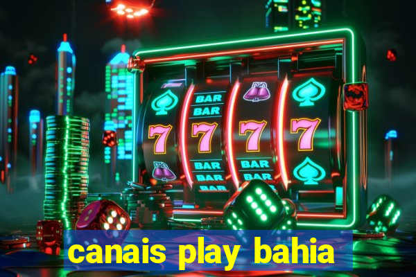 canais play bahia