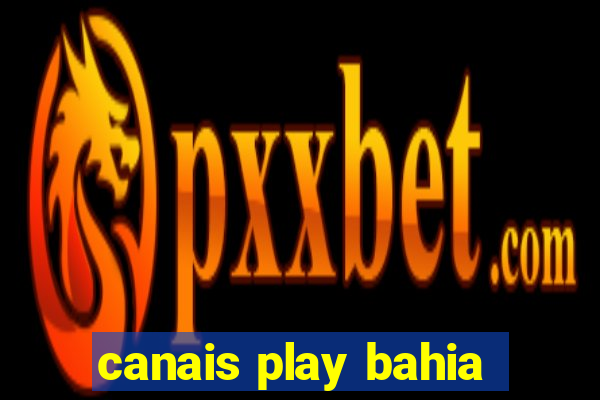 canais play bahia