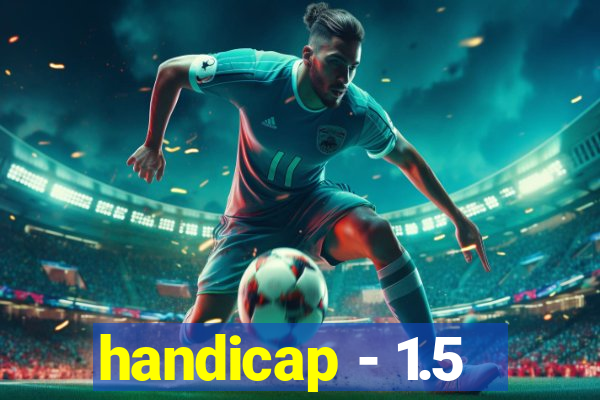 handicap - 1.5