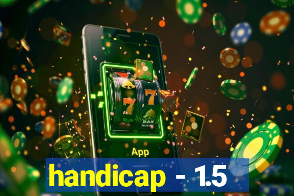 handicap - 1.5