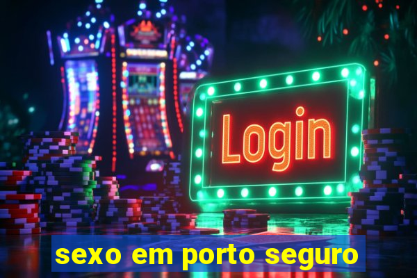 sexo em porto seguro