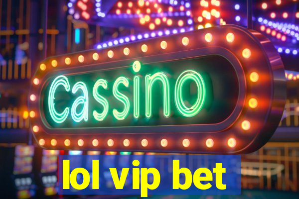 lol vip bet