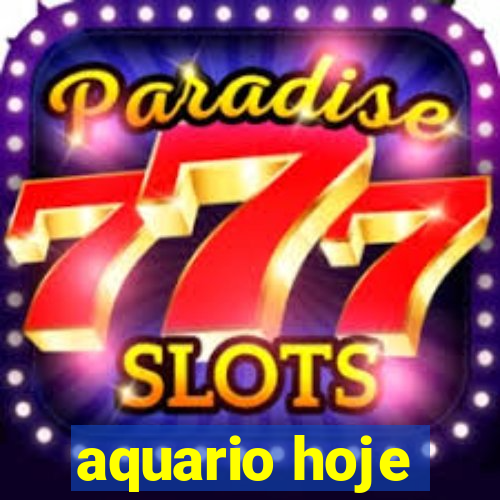 aquario hoje