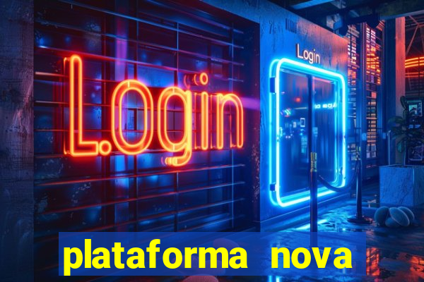 plataforma nova pagando hoje