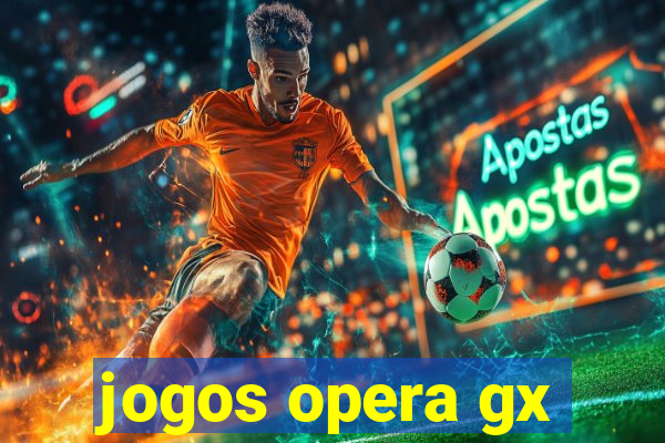 jogos opera gx