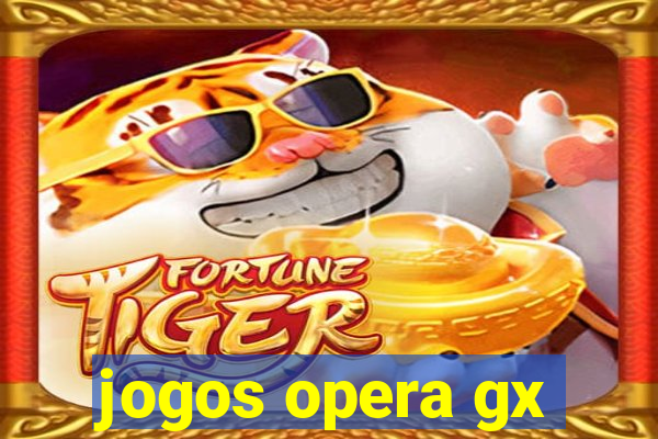 jogos opera gx