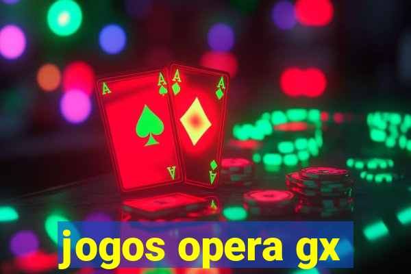 jogos opera gx