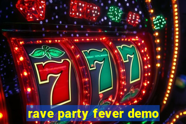 rave party fever demo