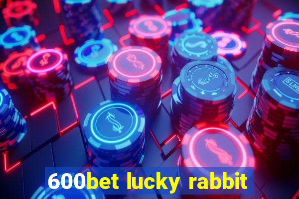 600bet lucky rabbit