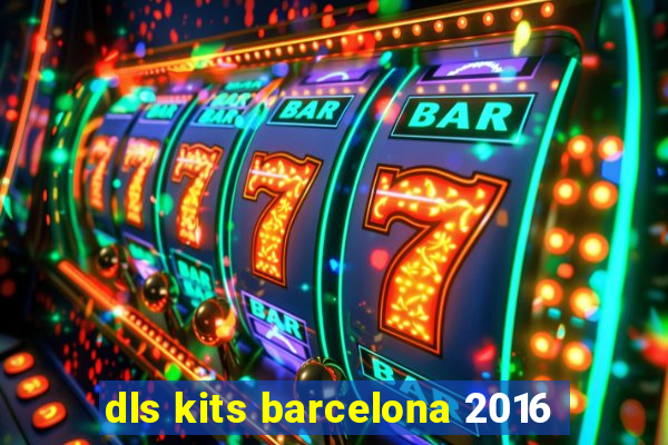 dls kits barcelona 2016