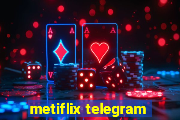 metiflix telegram