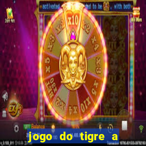 jogo do tigre a partir de 5 reais