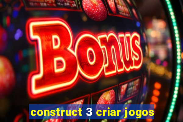 construct 3 criar jogos