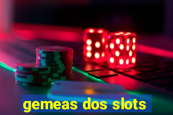 gemeas dos slots