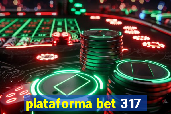 plataforma bet 317