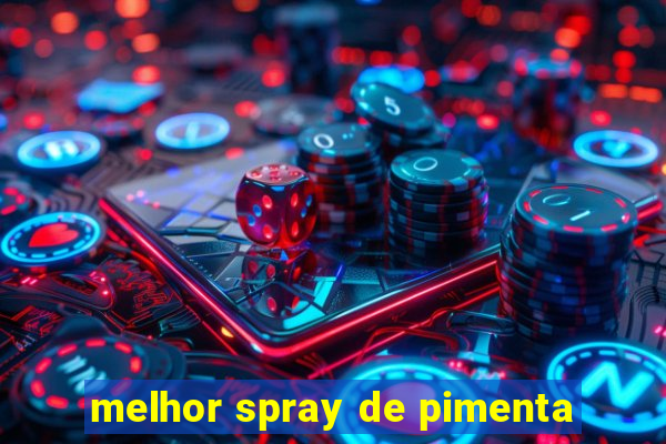 melhor spray de pimenta