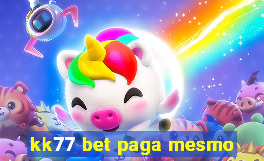 kk77 bet paga mesmo