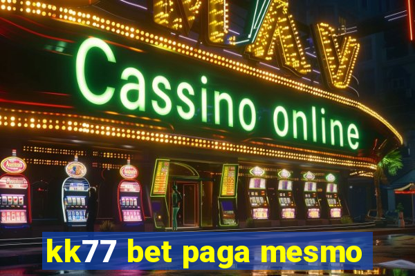 kk77 bet paga mesmo