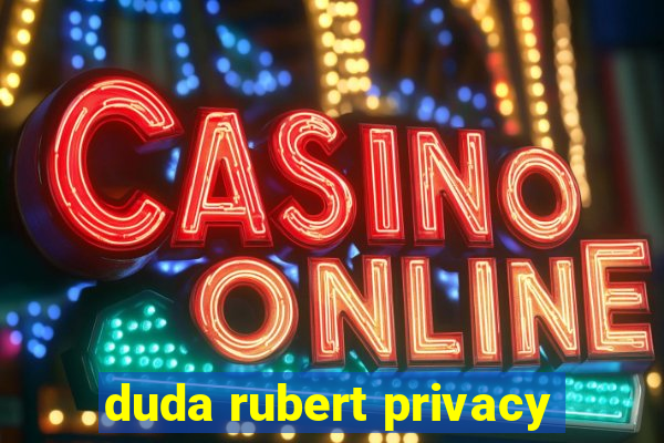 duda rubert privacy