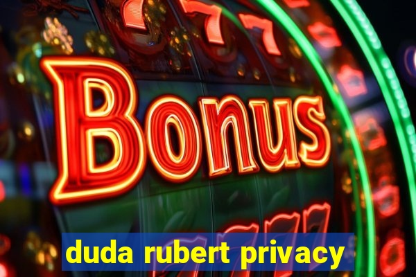 duda rubert privacy