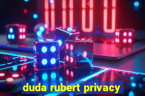 duda rubert privacy