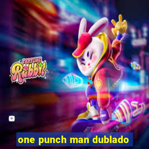 one punch man dublado