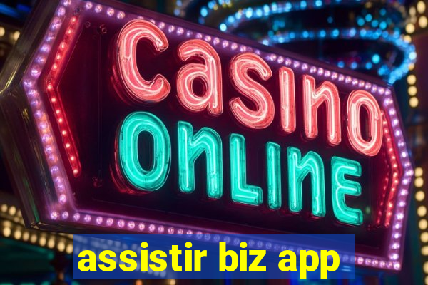 assistir biz app