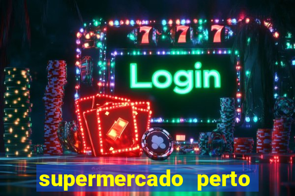 supermercado perto de mim