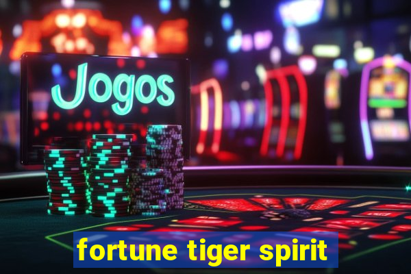 fortune tiger spirit