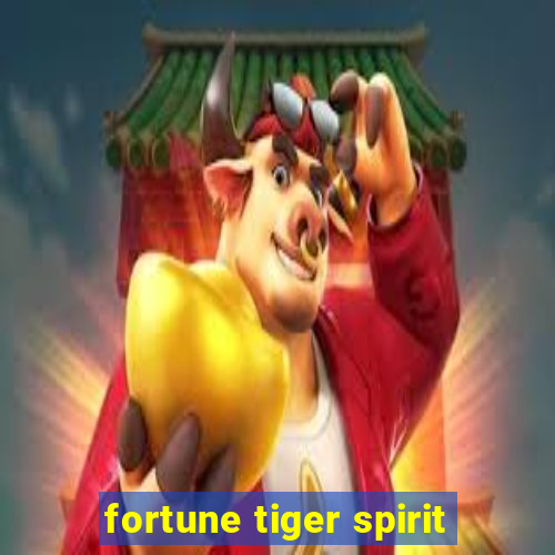 fortune tiger spirit