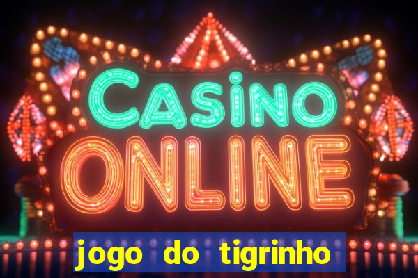 jogo do tigrinho deposito minimo 1 real