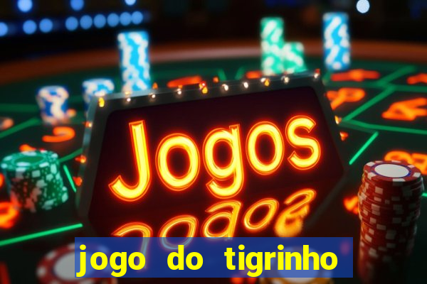 jogo do tigrinho deposito minimo 1 real