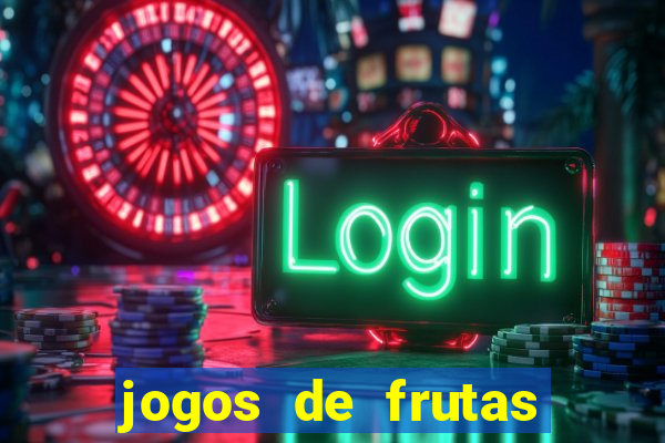 jogos de frutas para ganhar dinheiro