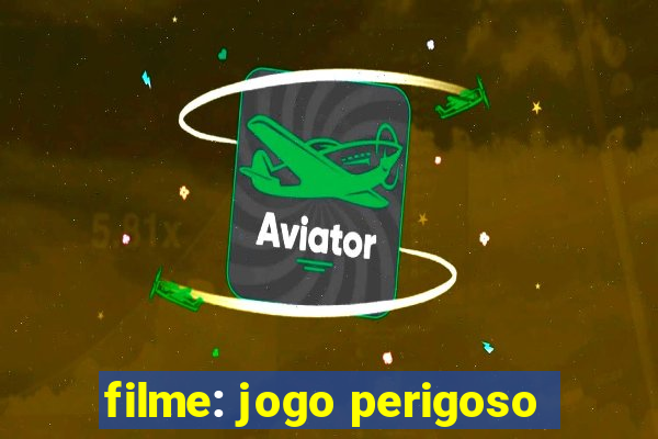 filme: jogo perigoso