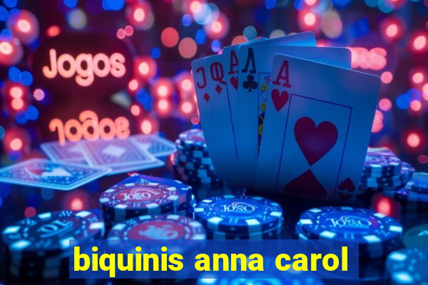 biquinis anna carol