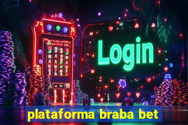 plataforma braba bet