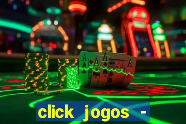 click jogos - ganhar dinheiro