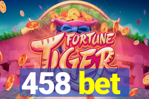 458 bet