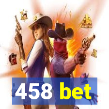 458 bet