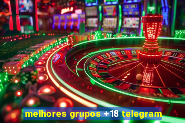 melhores grupos +18 telegram