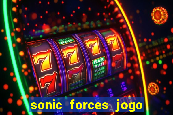 sonic forces jogo de corrida dinheiro infinito