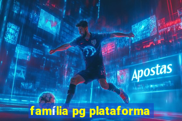 família pg plataforma