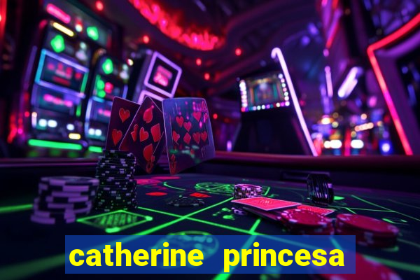 catherine princesa de gales