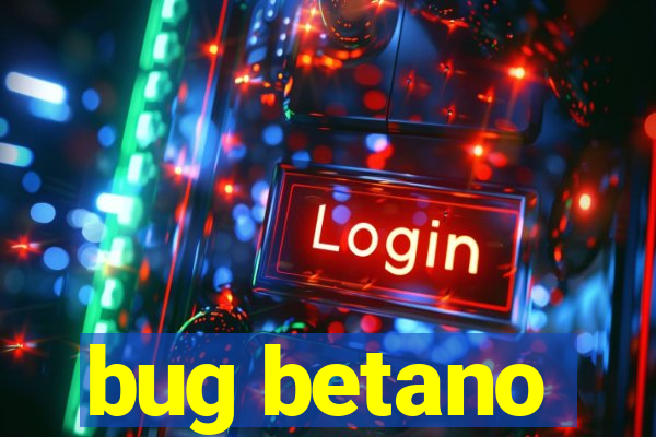 bug betano